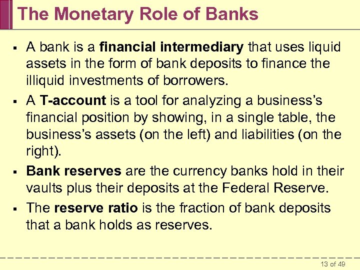 The Monetary Role of Banks § § A bank is a financial intermediary that