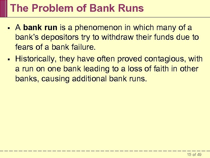 The Problem of Bank Runs § § A bank run is a phenomenon in