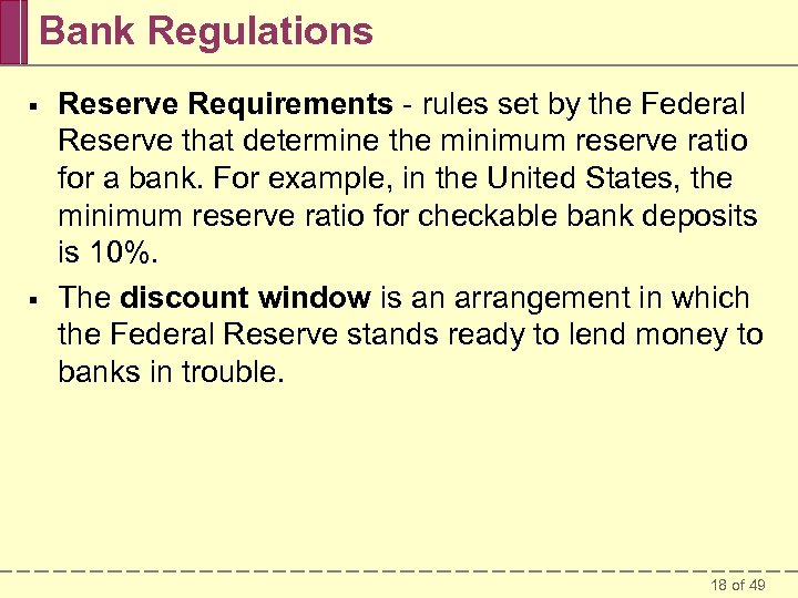 Bank Regulations § § Reserve Requirements - rules set by the Federal Reserve that
