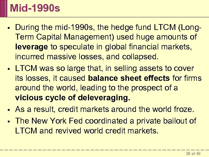 Mid-1990 s § § During the mid-1990 s, the hedge fund LTCM (Long. Term