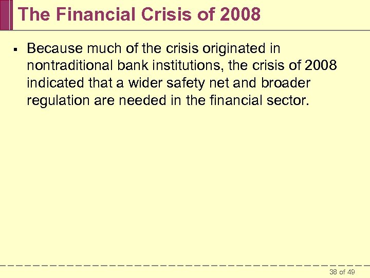 The Financial Crisis of 2008 § Because much of the crisis originated in nontraditional