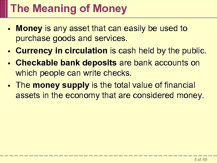 The Meaning of Money § § Money is any asset that can easily be