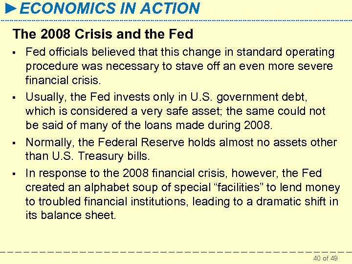 ►ECONOMICS IN ACTION The 2008 Crisis and the Fed § § Fed officials believed