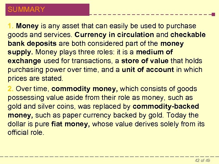 SUMMARY 1. Money is any asset that can easily be used to purchase goods