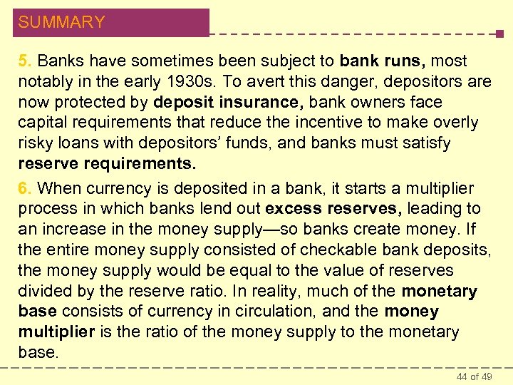 SUMMARY 5. Banks have sometimes been subject to bank runs, most notably in the