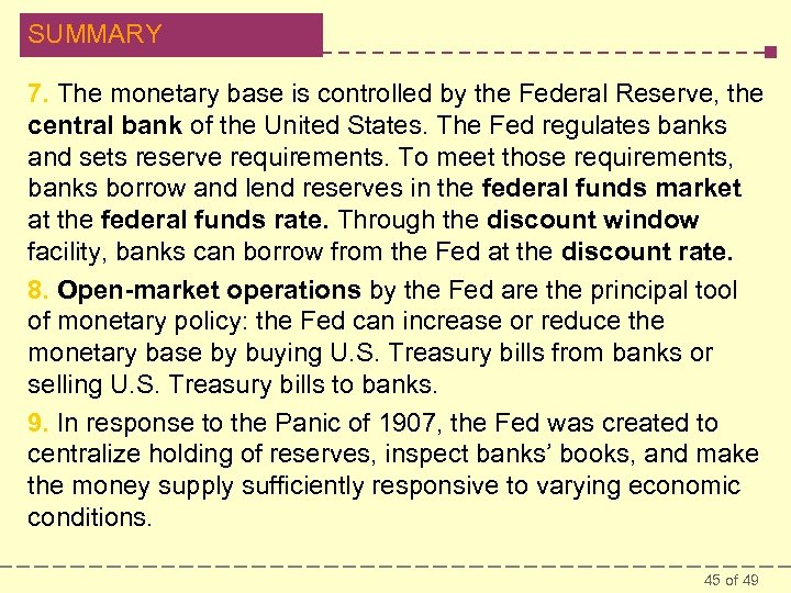 SUMMARY 7. The monetary base is controlled by the Federal Reserve, the central bank