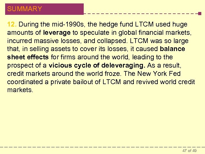 SUMMARY 12. During the mid-1990 s, the hedge fund LTCM used huge amounts of