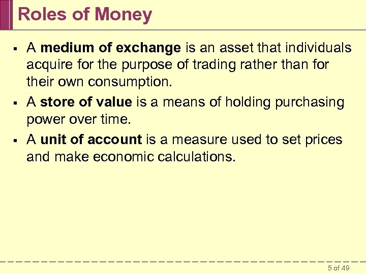 Roles of Money § § § A medium of exchange is an asset that