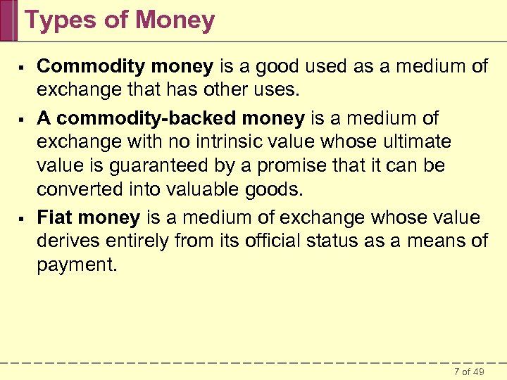 Types of Money § § § Commodity money is a good used as a