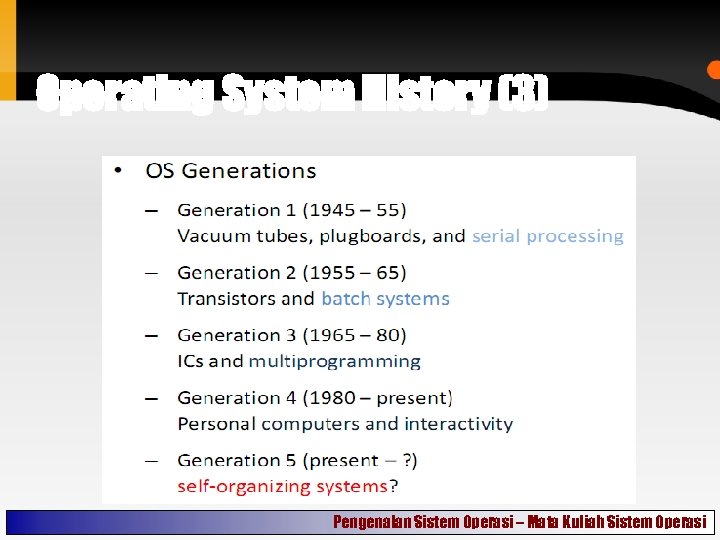 Operating System History (3) Pengenalan Sistem Operasi – Mata Kuliah Sistem Operasi 