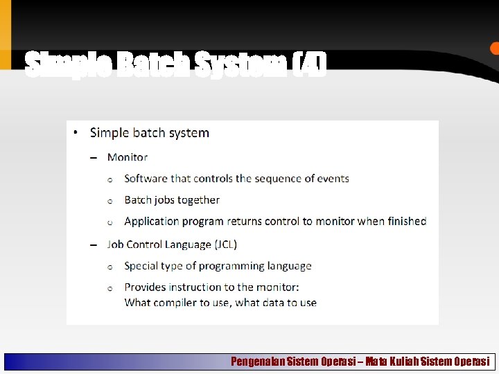 Simple Batch System (4) Pengenalan Sistem Operasi – Mata Kuliah Sistem Operasi 