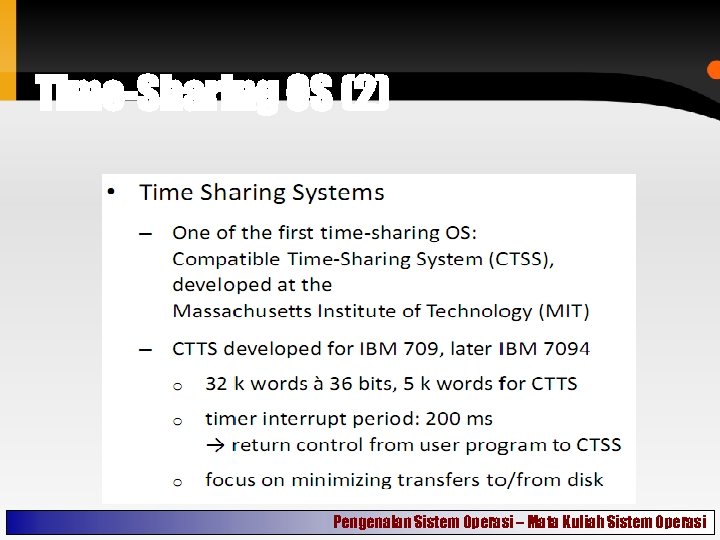 Time-Sharing OS (2) Pengenalan Sistem Operasi – Mata Kuliah Sistem Operasi 