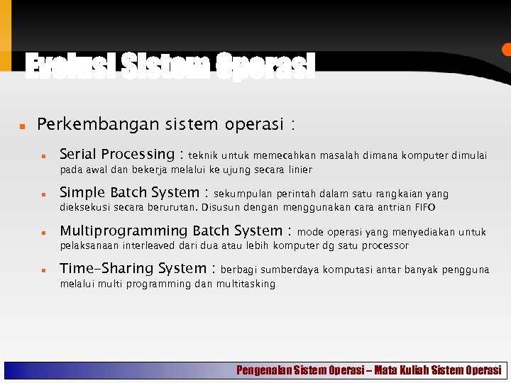 Evolusi Sistem Operasi Perkembangan sistem operasi : Serial Processing : Simple Batch System :