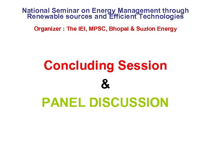 National Seminar on Energy Management through Renewable sources and Efficient Technologies Organizer : The