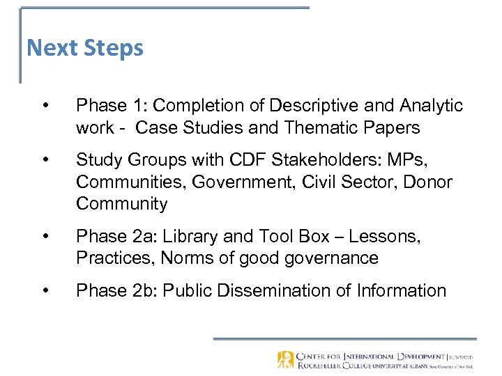 Next Steps • Phase 1: Completion of Descriptive and Analytic work - Case Studies