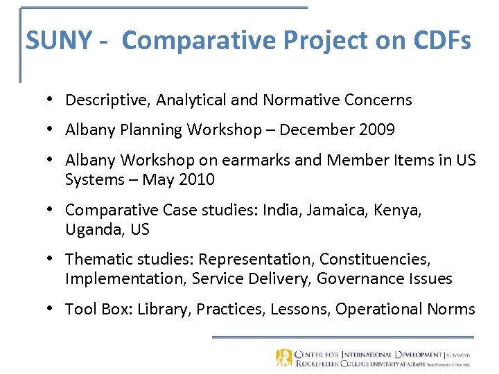 SUNY - Comparative Project on CDFs • Descriptive, Analytical and Normative Concerns • Albany
