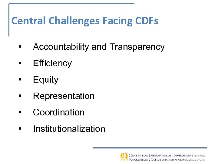 Central Challenges Facing CDFs • Accountability and Transparency • Efficiency • Equity • Representation