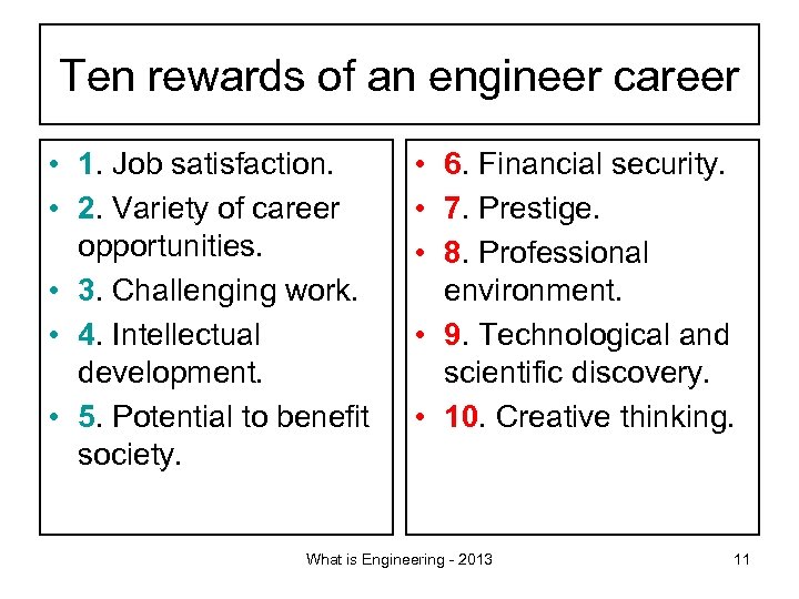Ten rewards of an engineer career • 1. Job satisfaction. • 2. Variety of