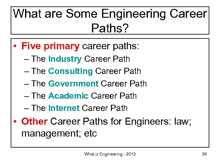 What are Some Engineering Career Paths? • Five primary career paths: – The Industry