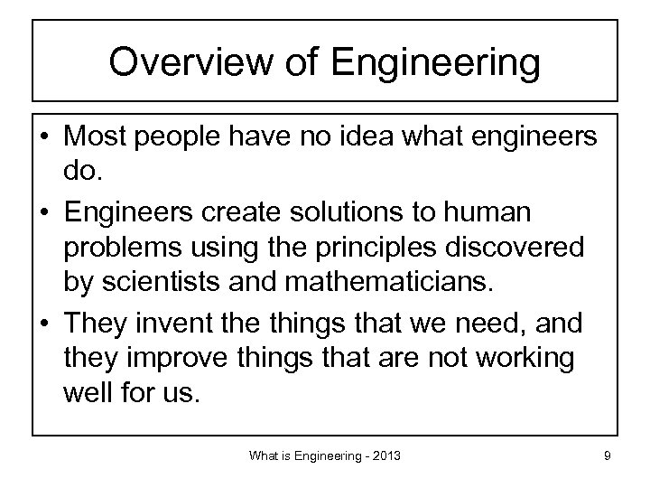 Overview of Engineering • Most people have no idea what engineers do. • Engineers
