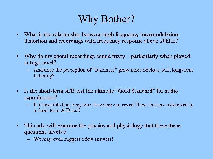 Why Bother? • What is the relationship between high frequency intermodulation distortion and recordings