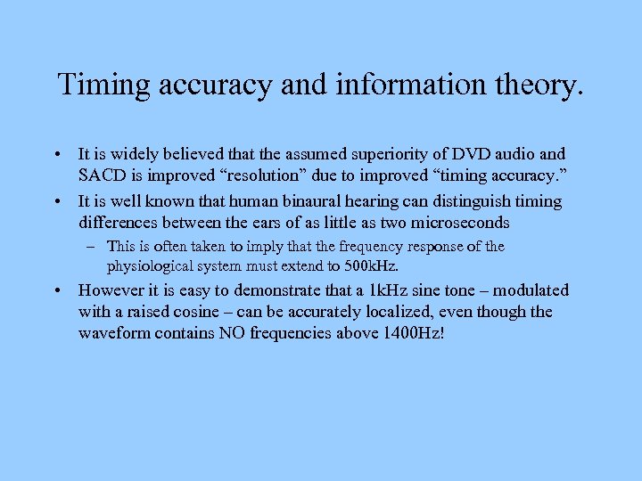 Timing accuracy and information theory. • It is widely believed that the assumed superiority