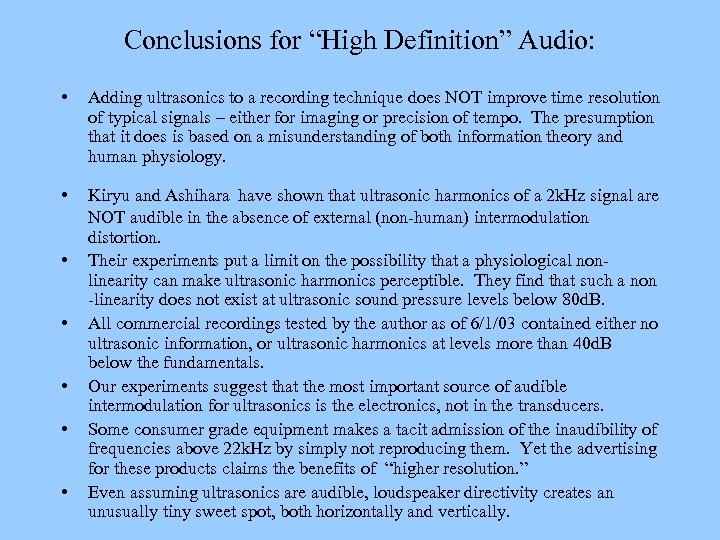 Conclusions for “High Definition” Audio: • Adding ultrasonics to a recording technique does NOT