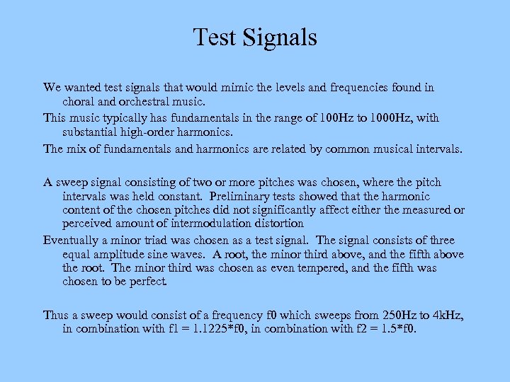 Test Signals We wanted test signals that would mimic the levels and frequencies found