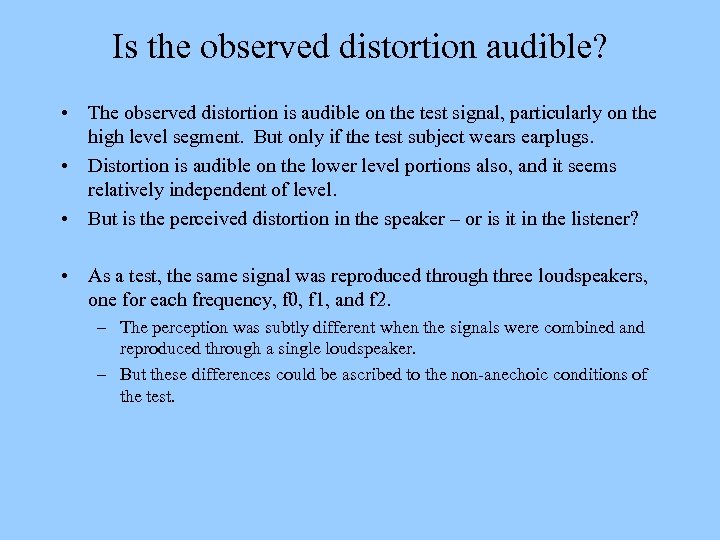 Is the observed distortion audible? • The observed distortion is audible on the test