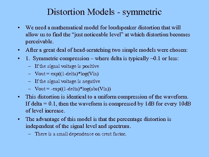 Distortion Models - symmetric • We need a mathematical model for loudspeaker distortion that