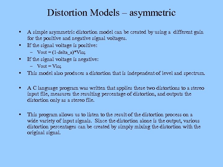 Distortion Models – asymmetric • • A simple asymmetric distortion model can be created