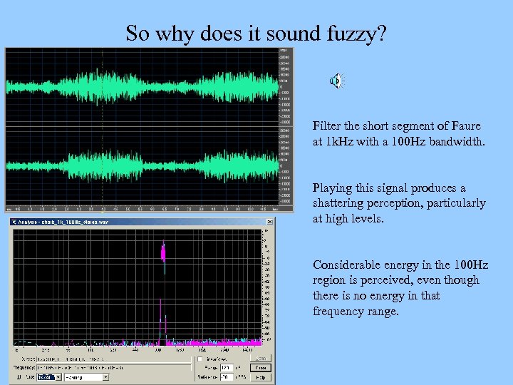 So why does it sound fuzzy? Filter the short segment of Faure at 1