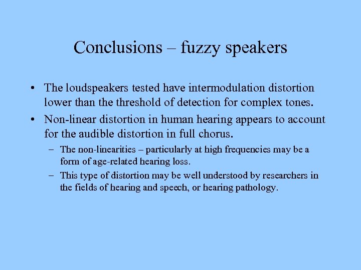 Conclusions – fuzzy speakers • The loudspeakers tested have intermodulation distortion lower than the