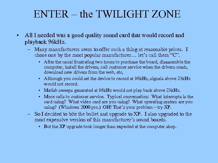 ENTER – the TWILIGHT ZONE • All I needed was a good quality sound