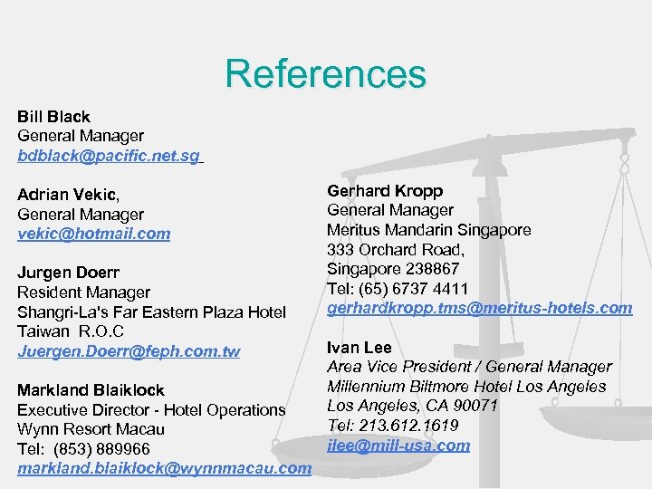 References Bill Black General Manager bdblack@pacific. net. sg Adrian Vekic, General Manager vekic@hotmail. com