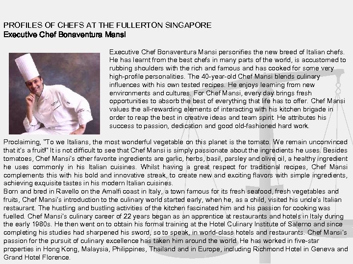 PROFILES OF CHEFS AT THE FULLERTON SINGAPORE Executive Chef Bonaventura Mansi personifies the new