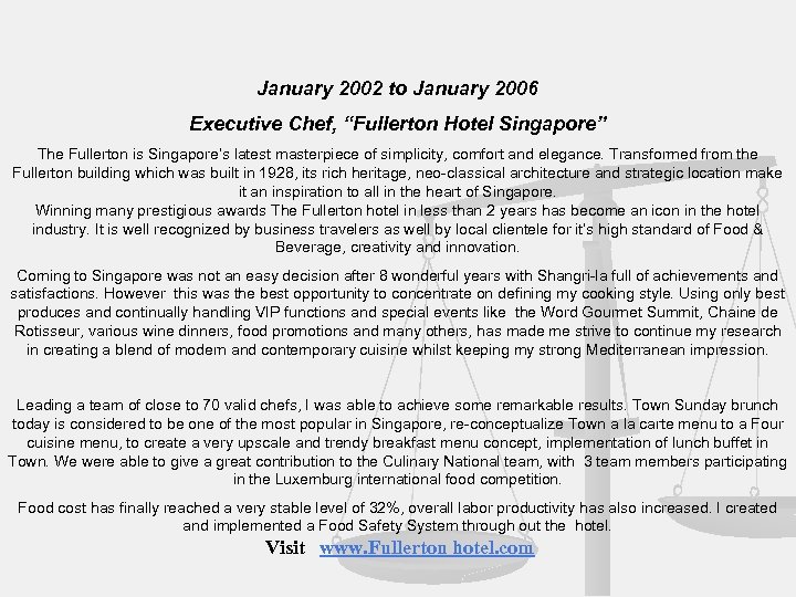 January 2002 to January 2006 Executive Chef, “Fullerton Hotel Singapore” The Fullerton is Singapore’s