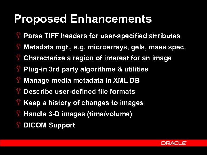 Proposed Enhancements Ÿ Parse TIFF headers for user-specified attributes Ÿ Metadata mgt. , e.