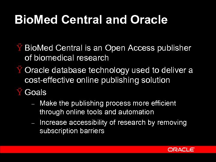 Bio. Med Central and Oracle Ÿ Bio. Med Central is an Open Access publisher