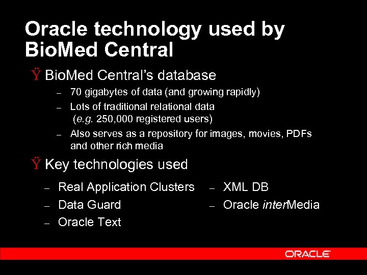 Oracle technology used by Bio. Med Central Ÿ Bio. Med Central’s database – –