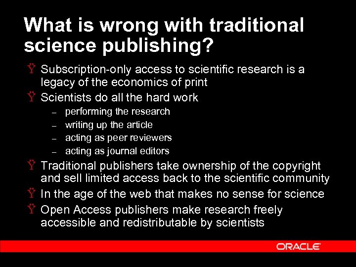 What is wrong with traditional science publishing? Ÿ Subscription-only access to scientific research is