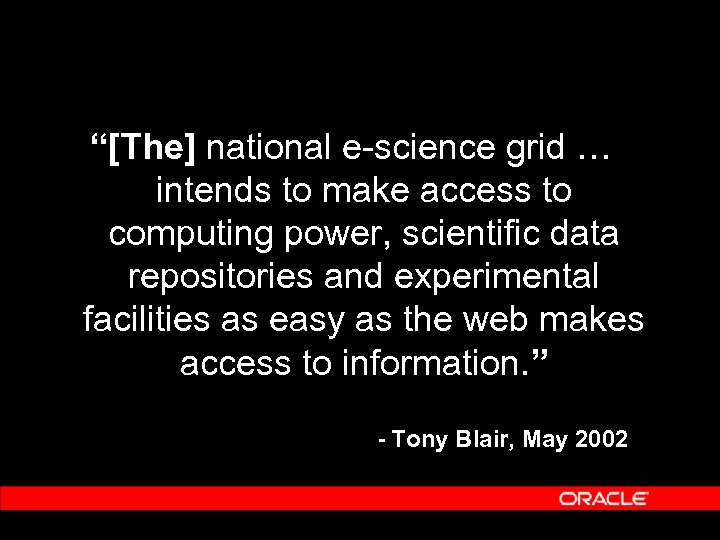 Tony Blair “[The] national e-science grid … intends to make access to computing power,