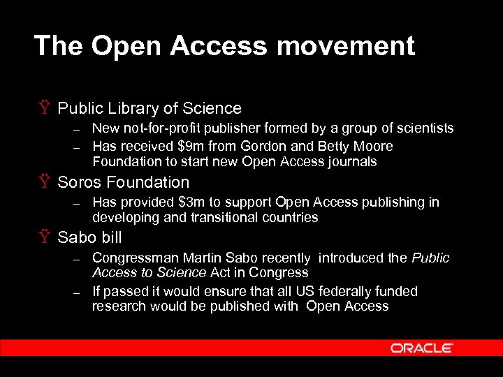 The Open Access movement Ÿ Public Library of Science – – New not-for-profit publisher