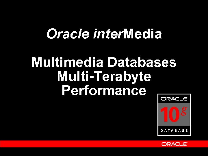 Oracle inter. Media Multimedia Databases Multi-Terabyte Performance 