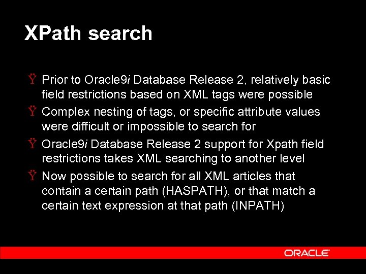 XPath search Ÿ Prior to Oracle 9 i Database Release 2, relatively basic field
