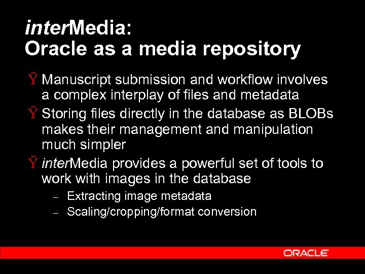 inter. Media: Oracle as a media repository Ÿ Manuscript submission and workflow involves a
