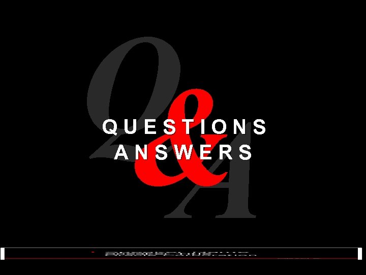 Q&A Q & A QUESTIONS ANSWERS 