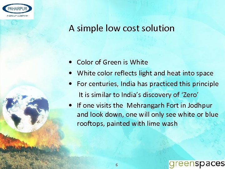 A simple low cost solution • Color of Green is White • White color