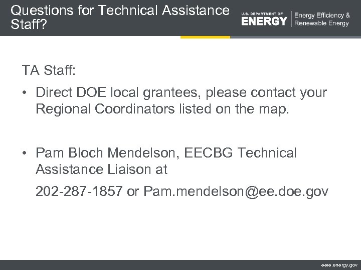Questions for Technical Assistance Staff? TA Staff: • Direct DOE local grantees, please contact