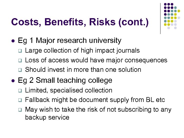 Costs, Benefits, Risks (cont. ) l Eg 1 Major research university q q q